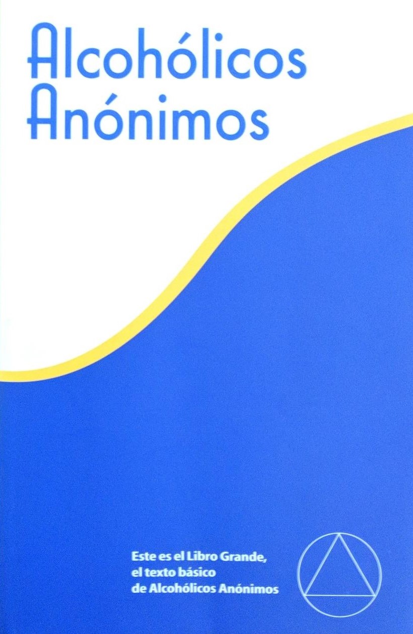 ALCOHOLICOS ANONIMOS. EL RELATO DE COMO MUCHOS MILES DE HOMBRES Y MUJERES DE HAN RECUPERADO DEL ALCOHOLISMO