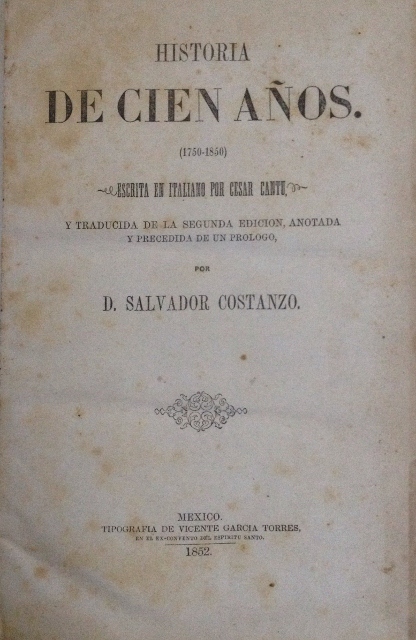 HISTORIA DE CIEN AÑOS. (1750 - 1850). ESCRITA EN ITALIANO POR CESAR CANTU