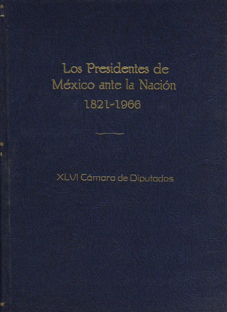 LOS PRESIDENTES DE MEXICO ANTE LA NACION. INFORMES