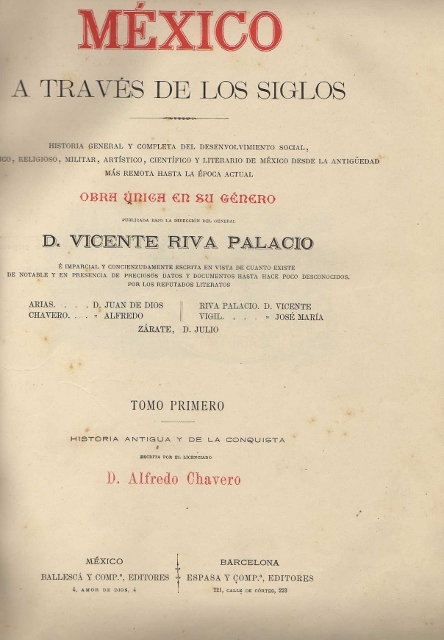 MEXICO ATRAVES DE LOS SIGLOS. OBRA UNICA EN SU GENERO. TOMO PRIMERO. HISTORIA ANTIGUA Y DE LA CONQUISTA.