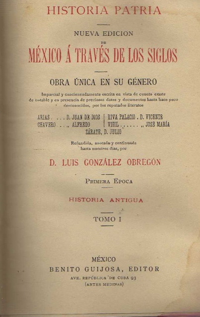 MEXICO A TRAVES DE LOS SIGLOS. HISTORIA PATRIA. NUEVA EDICION DE MEXICO A TRAVES DE LOS SIGLOS. OBRA UNICA EN SU GENERO. PRIMERA EPOCA. HISTORIA ANTIGUA. TOMO I