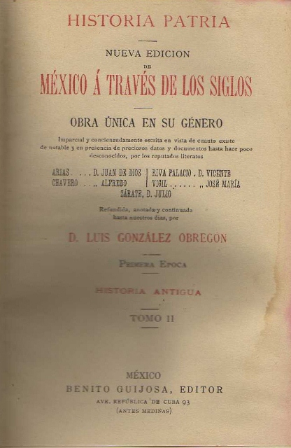 MEXICO A TRAVES DE LOS SIGLOS. HISTORIA PATRIA. NUEVA EDICION DE MEXICO A TRAVES DE LOS SIGLOS. OBRA UNICA EN SU GENERO. PRIMERA EPOCA. HISTORIA ANTIGUA. TOMO II