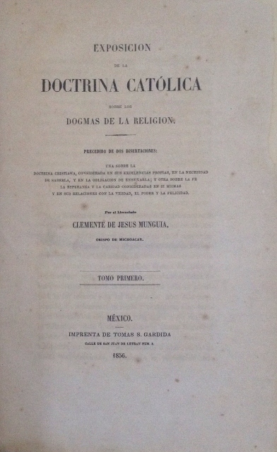 EXPOSICION DE LA DOCTRINA CATOLICA SOBRE LOS DOGMAS DE LA RELIGION. PRECEDIDA DE DOS DISERTACIONES: UNA SOBRE LA DOCTRINA CRISTIANA