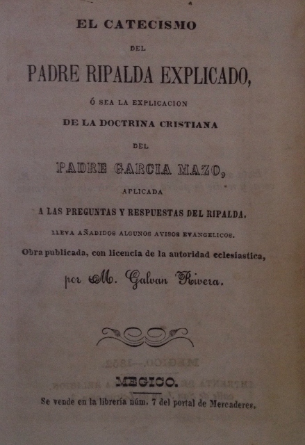 EL CATECISMO DEL PADRE RIPALDA EXPLICADO, O SEA EXPLICACION DE LA DOCTRINA  CRISTIANA DEL PADRE GARCIA MAZO – CENTRO CULTURAL Y DE CONVENCIONES TRES  MARÍAS