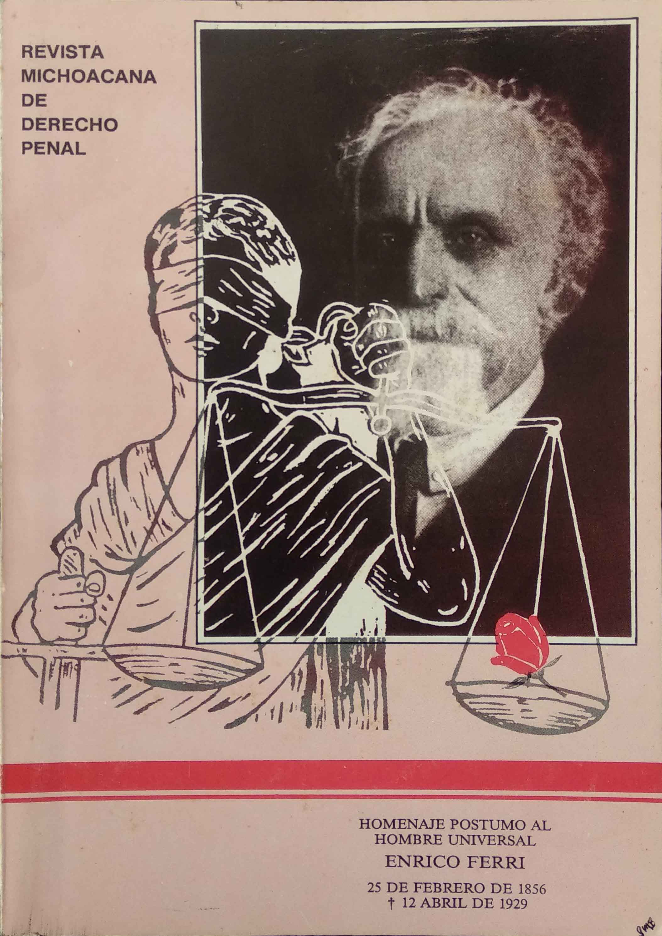 REVISTA MICHOACANA DE DERECHO PENAL. N°. 22 Y 23. HOMENAJE POSTUMO AL HOMBRE UNIVERSAL ENRICO FERRI