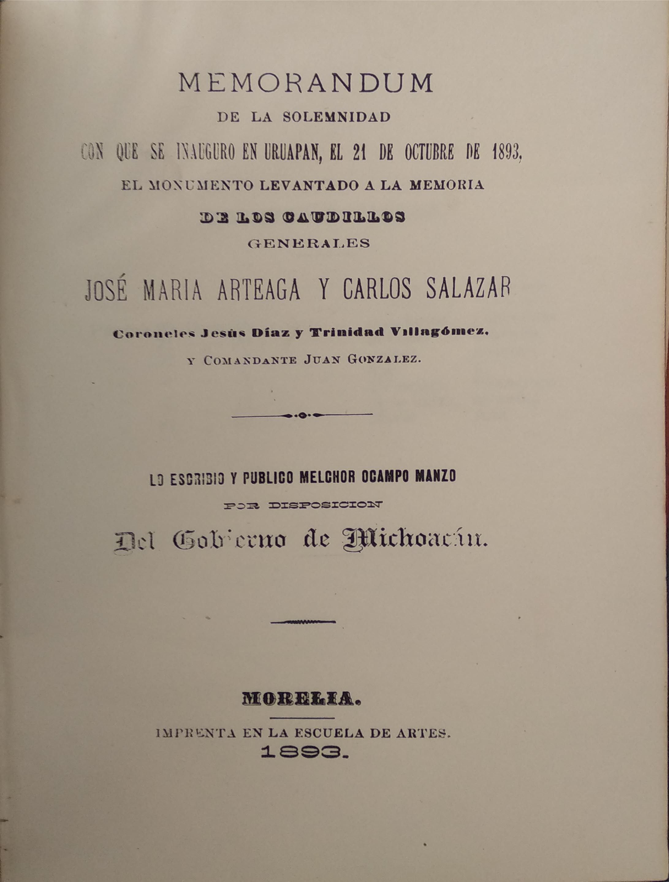 HOMENAJE DE ADMIRACION Y TESTIMONIO DE RESPETO DEL GOBERNADOR DEL ESTADO A LOS MARTIRES DE URUAPAN. MEMORANDUM DE LA SOLEMNIDAD CON QUE SE INAUGURO EN URUPAN