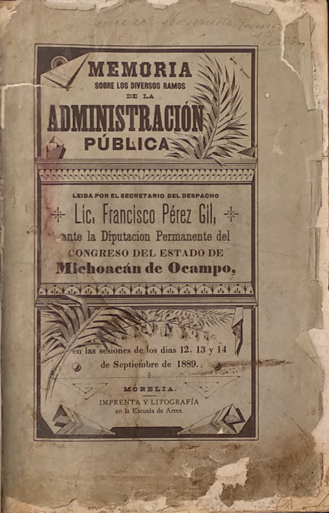 MEMORIA SOBRE LOS DIVERSOS RAMOS DE LA ADMINISTRACION PUBLICA LEIDA POR EL SECRETARIO DEL DESPACHO LIC. FRANCISCO PEREZ GIL