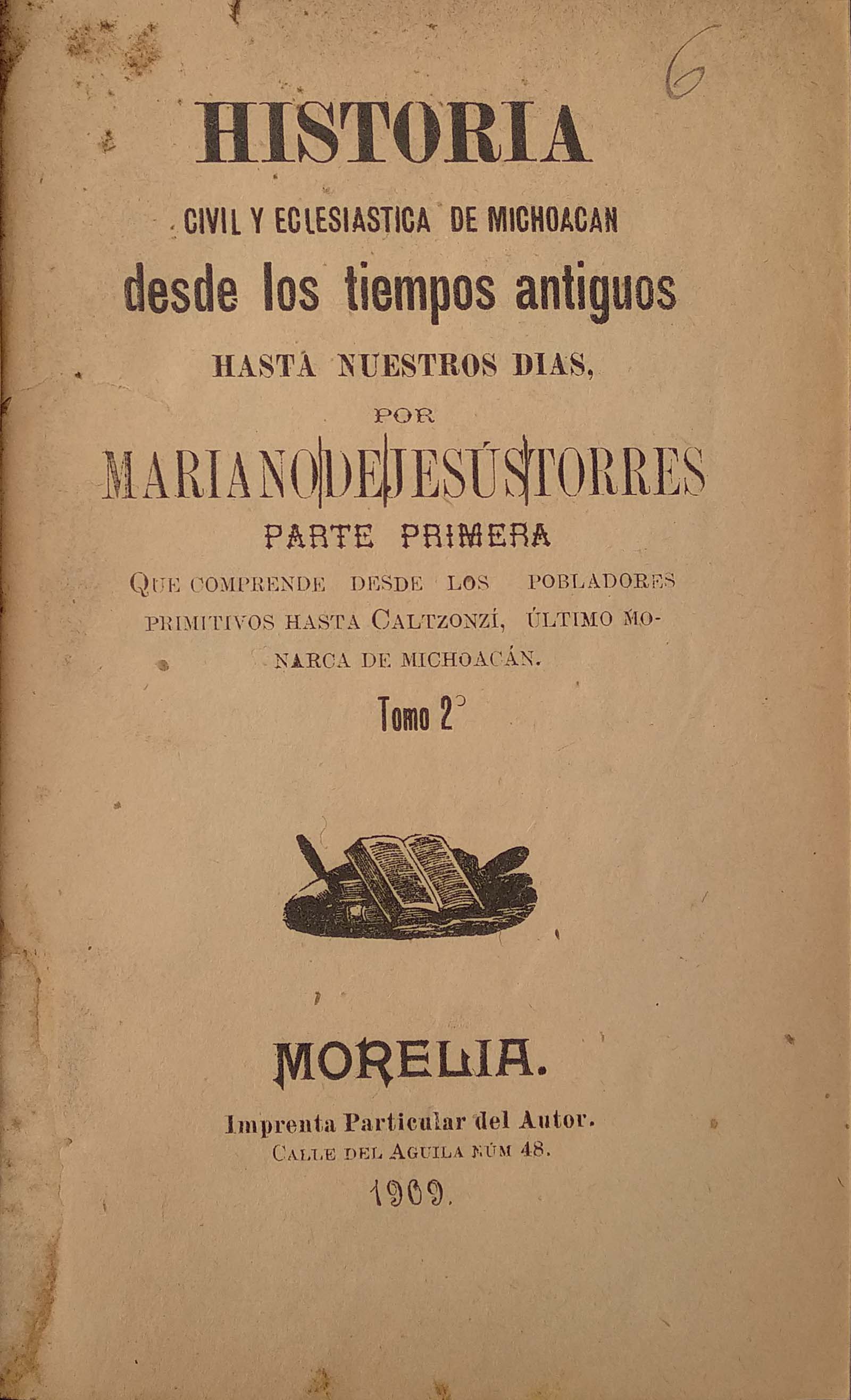 HISTORIA CIVIL Y ECLESIASTICA DE MICHOACAN DESDE LOS TIEMPOS ANTIGUOS HASTA NUESTROS DIAS POR HISTORIA CIVIL Y ECLESIASTICA DE MICHOACAN DESDE LOS TIEMPOS ANTIGUOS HASTA NUESTROS DIAS POR