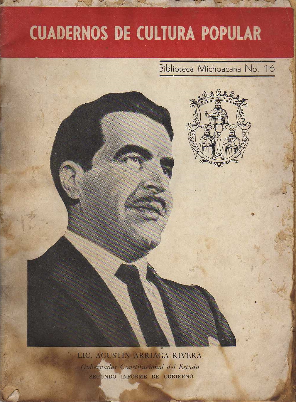 CUADERNOS DE CULTURA POPULAR. BIBLIOTECA MICHOACANA No. 16. LIC. AGUSTIN ARRIAGA RIVERA. GOBERNADOR CONSTITUCIONAL DEL ESTADO DE MICHOACAN. SEGUNDO INFORME DE GOBIERNO. SEPTIEMBRE 1963-SEPTIEMBRE 1964